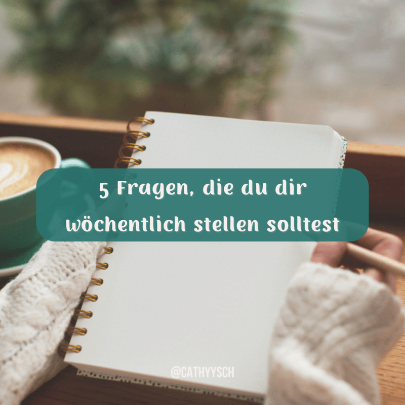 5 Fragen, die du dir wöchentlich stellen&nbsp;solltest